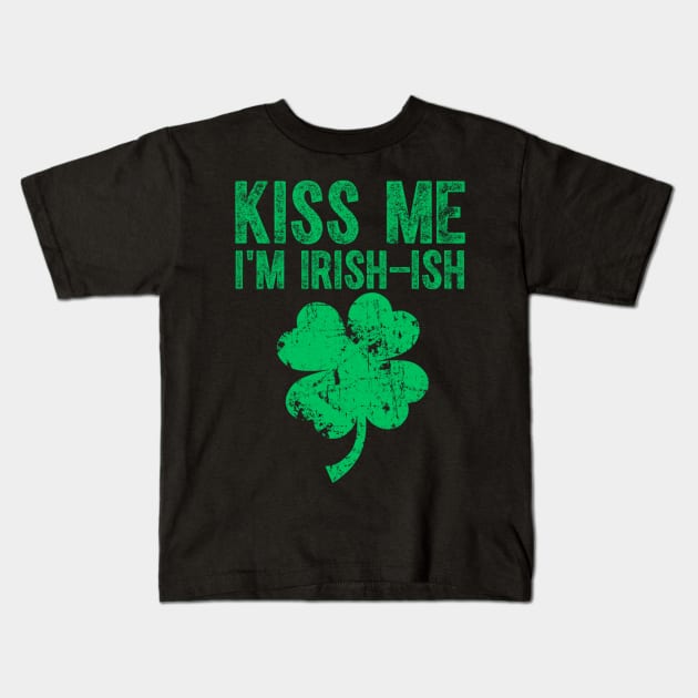 Kiss Me I'm Irish-Ish Saint Patrick Day Gift Kids T-Shirt by dashawncannonuzf